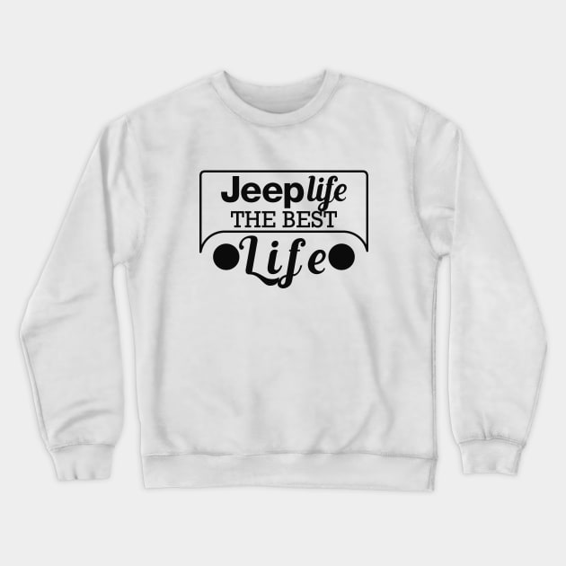 Jeep life the best life Crewneck Sweatshirt by KC Happy Shop